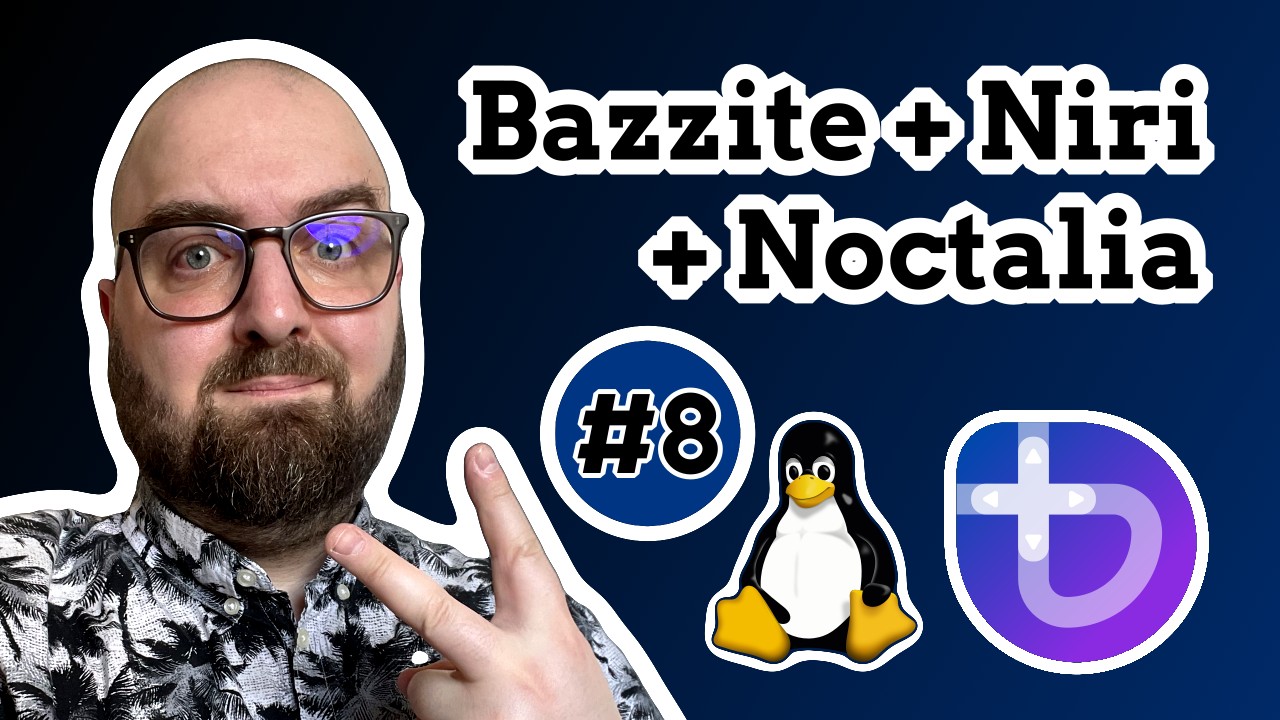 Year of the Linux Desktop #8: Niri & Noctalia on Bazzite · Data Lab Tech TV